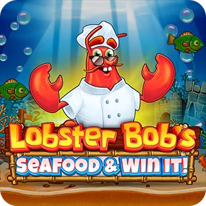 LOBSTER BOB’S SEA FOOD AND WIN IT