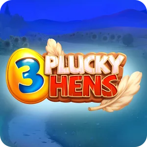 3 PLUCKY HENS
