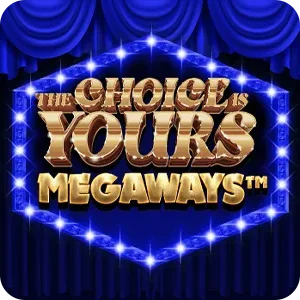 THE CHOICE IS YOURS MEGAWAYS
