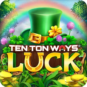 TEN TON WAYS LUCK