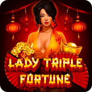 LADY TRIPLE FORTUNE