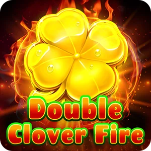 DOUBLE CLOVER FIRE