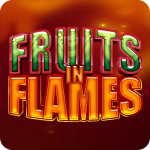 FRUITS IN FLAMES