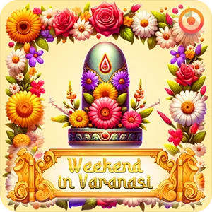 WEEKEND IN VARANASI